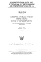 Subcommittee hearing on the roles of federal labs in spurring innovation and entrepreneurship across the U.S. 1691458201 Book Cover