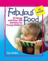 Fabulous Food: 25 Songs and Over 250 Activities for Young Children (Pam Schiller Book/CD Series) 0876590210 Book Cover