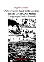 L’Osservatorio Sassi per la Gestione del sito UNESCO di Matera. Il progetto per l’avvio e il metodo. (Italian Edition) 8894059367 Book Cover