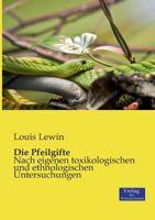 Die Pfeilgifte: Historische Und Experimentelle Untersuchungen 3957384478 Book Cover