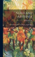 Nubia and Abyssinia: Comprehending Their Civil History, Antiquies [&c.] 1022521330 Book Cover