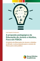 A proposta pedagógica da Educação de Jovens e Adultos, Foco em FÍSICA 6139616646 Book Cover