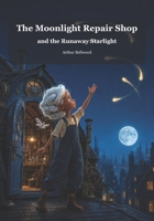 The Moonlight Repair Shop and the Runaway Starlight B0HDKNP671 Book Cover