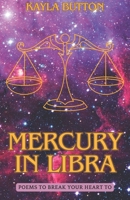 Mercury In Libra: Poems to Break Your Heart To B0CLVDK3V5 Book Cover