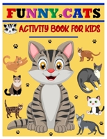 FUNNY CATS ACTIVITY BOOK FOR KIDS: Jumbo Stocking Stuffer of Coloring, Dot-To-Dot, Mazes and Word Search for Toddlers, Preschoolers and Kindergarteners Ages 4-8 B08RH452T8 Book Cover