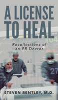 A License to Heal: Recollections of an ER Doctor 1491730072 Book Cover