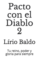 Pacto con el Diablo 2: Tu reino, poder y gloria para siempre B08X65NNZW Book Cover