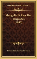 Mongolie Et Pays Des Tangoutes (1880) 1167662598 Book Cover