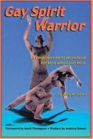 Gay Spirit Warrior: An Empowerment Workbook for Men Who Love Men 1899171827 Book Cover