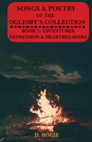 Songs & Poetry of the Oglesby's Collection: Book 2: Adventures, Depression And Heartbreaks 1088072348 Book Cover