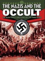 The Nazis and the Occult: The Dark Forces Unleashed by the Third Reich 1788285255 Book Cover