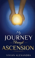 My Journey Through Ascension B0H77XVHWH Book Cover