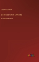 Die Wassernoth Im Emmenthal Am 13. August 1837 3843099642 Book Cover