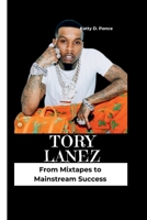 TORY LANEZ: From Mixtapes to Mainstream Success B0CJL9SZL9 Book Cover