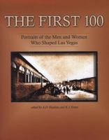 The First 100: Portraits of the Men and Women Who Shaped Las Vegas 0929712668 Book Cover