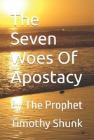 The Seven Woes Of Apostacy: By The Prophet B0FRJDCQ89 Book Cover
