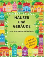 H�USER UND GEB�UDE - zum Ausmalen und Relaxen: Malbuch f�r Erwachsene 1533569088 Book Cover