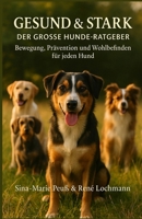 GESUND & STARK: Der große Hunde-Ratgeber für Bewegung, Prävention und Wohlbefinden (German Edition) B0G5GRYHLD Book Cover