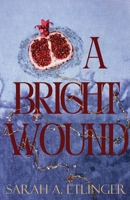 A Bright Wound 1960329367 Book Cover