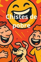 Chistes de pobre (Spanish Edition) B0FNX14F5D Book Cover