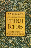 Eternal Echoes: Celtic Reflections on Our Yearning to Belong 0060955589 Book Cover