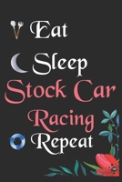 Eat Sleep Stock Car Racing Repeat: : Notebook Fan Sport Gift Lined Journal/Notebook Gift, 100 Pages 6x9 inch Soft Cover, Matte Finish 1660237548 Book Cover
