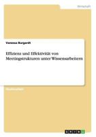 Effizienz und Effektivit�t von Meetingstrukturen unter Wissensarbeitern 365682150X Book Cover