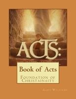 Book of Acts: Foundation of Christainaity 1729834604 Book Cover