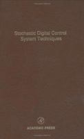 Stochastic Digital Control System Techniques: Advances in Theory and Applications Volume 76 0120127768 Book Cover