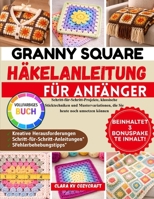 Granny Square Häkelanleitung für Anfänger: Schritt-für-Schritt-Projekte, klassische Sticktechniken und Mustervariationen, die Sie heute noch umsetzen können (German Edition) B0GSMW1PKH Book Cover