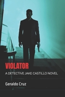 Violator: A Detective Jake Castillo Novel (The Detective Jake Castillo Saga) B0DVYFX3GY Book Cover