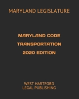 MARYLAND CODE TRANSPORTATION 2020 EDITION: WEST HARTFORD LEGAL PUBLISHING B088LB6TGV Book Cover