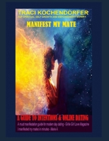 Manifest My Mate- Guide to Intentions and Online Dating B0FHBGZDGP Book Cover