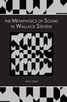The Metaphysics of Sound in Wallace Stevens 0817307974 Book Cover