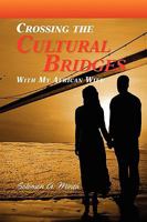 Crossing The Cultural Bridges: With My African Wife 1648716660 Book Cover