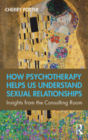 How Psychotherapy Helps Us Understand Sexual Relationships: Insights from the Consulting Room 0367177811 Book Cover