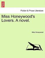 Miss Honeywood's Lovers. A novel. 1240880782 Book Cover