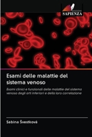 Esami delle malattie del sistema venoso: Esami clinici e funzionali delle malattie del sistema venoso degli arti inferiori e della loro correlazione 6202874945 Book Cover