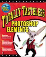 Totally Tasteless Photoshop Elements 0072228849 Book Cover