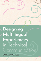 Designing Multilingual Experiences in Technical Communication 1646422759 Book Cover