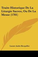 Traité Historique De La Liturgie Sacrée, Ou De La Messe 1142823741 Book Cover