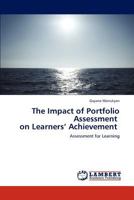 The Impact of Portfolio Assessment on Learners’ Achievement: Assessment for Learning 3847336231 Book Cover