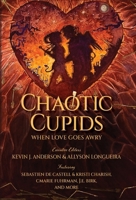 Chaotic Cupids: When Love Goes Awry 1680577530 Book Cover