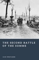 The Second Battle of the Somme: The Allied Breakthrough of 1918 B0GMPVHMWX Book Cover