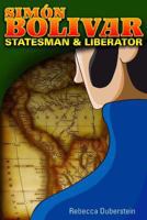 SIMON BOLIVAR: STATESMAN AND LIBERATOR 1935301004 Book Cover