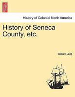 History of Seneca County, etc. 1241336199 Book Cover