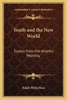 Youth and the New World, Essays from the Atlantic Monthly 116278749X Book Cover