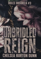 Unbridled Reign (Dolce Obsurità) B0FP18N873 Book Cover