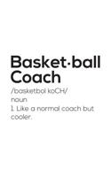 Basket ball Coach: Repeat After Me Yes Coach Cool Notebook - Funny Coach Definition Doodle Diary Book As Gift For Coaches Coaching Basketball Team Or Teams! Sports Teacher Aprreciation For Basket Ball 1077301723 Book Cover