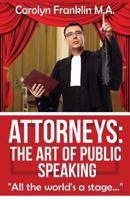 ATTORNEYS: The Art of Public Speaking 1729826733 Book Cover